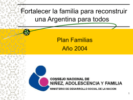 Fortalecer la familia para reconstruir una Argentina para todos Plan Familias Año 2004