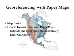Georeferencing with Paper Maps     Map Basics How to Georeference with Paper Maps  Latitude and Longitude Mathematically  Error Calculator.