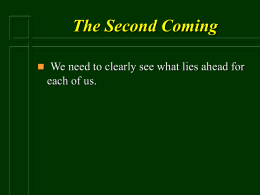The Second Coming  We need to clearly see what lies ahead for  each of us.