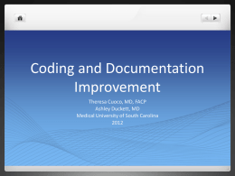 Coding and Documentation Improvement Theresa Cuoco, MD, FACP Ashley Duckett, MD Medical University of South Carolina.