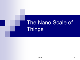 The Nano Scale of Things  FNI 1B Why nano? The nanometer scale is where the sciences come together:  Physics  Biology  Chemistry New properties begin to emerge at the.