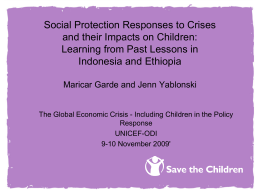 Social Protection Responses to Crises and their Impacts on Children: Learning from Past Lessons in Indonesia and Ethiopia Maricar Garde and Jenn Yablonski  The Global.