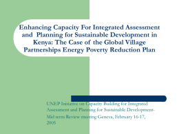 Enhancing Capacity For Integrated Assessment and Planning for Sustainable Development in Kenya: The Case of the Global Village Partnerships Energy Poverty Reduction Plan  UNEP.