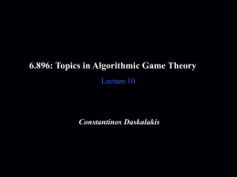 6.896: Topics in Algorithmic Game Theory Lecture 10  Constantinos Daskalakis Last Lecture DGP = Daskalakis, Goldberg, Papadimitriou CD = Chen, Deng  [Pap ’94] [DGP ’05] Embed.