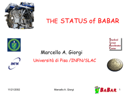 THE STATUS of BABAR  Marcello A. Giorgi Università di Pisa /INFN/SLAC  11/21/2002  Marcello A.