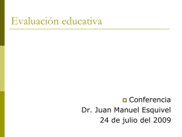 Evaluación educativa  Conferencia Dr. Juan Manuel Esquivel 24 de julio del 2009  EVALUACIÓN DE LOS APRENDIZAJES EN EL AULA, UNA CONCEPTUALIZACIÓN RENOVADA.