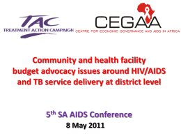 Community and health facility budget advocacy issues around HIV/AIDS and TB service delivery at district level  5th SA AIDS Conference 8 May 2011