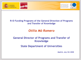 R+D Funding Programs of the General Direction of Programs and Transfer of Knowledge  Otilia Mó Romero General Director of Programs and Transfer of Knowledge State.