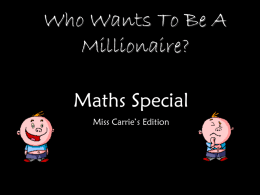 Who Wants To Be A Millionaire? Maths Special Miss Carrie’s Edition Question 1