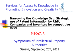 Services for Access to Knowledge in Promoting Innovation and Creativity Narrowing the Knowledge Gap: Strategic use of Patent Information by R&D, Companies and Inventors.