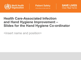 Health Care-Associated Infection and Hand Hygiene Improvement &ndash; Slides for the Hand Hygiene Co-ordinator.