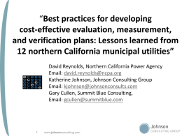 “Best practices for developing cost-effective evaluation, measurement, and verification plans: Lessons learned from 12 northern California municipal utilities” David Reynolds, Northern California Power Agency Email: