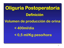 Oliguria Postoperatoria Definición Volumen de producción de orina Oliguria Postoperatoria Paso 1: Verificar que se trata realmente de una oliguria · Cuantificación de la diuresis ·