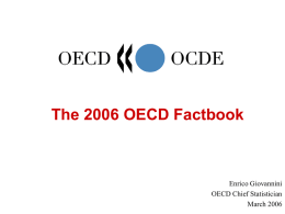 The 2006 OECD Factbook  Enrico Giovannini OECD Chief Statistician March 2006 Risks coming from uniformed decisions       Citizens: “people often use ideology as a short-cut.