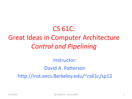 CS 61C: Great Ideas in Computer Architecture Control and Pipelining Instructor: David A. Patterson http://inst.eecs.Berkeley.edu/~cs61c/sp12  11/7/2015  Spring 2012 -- Lecture #20