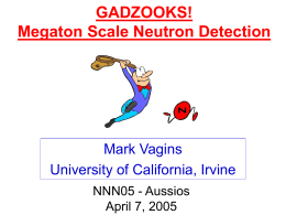 GADZOOKS! Megaton Scale Neutron Detection  Mark Vagins University of California, Irvine NNN05 - Aussios April 7, 2005