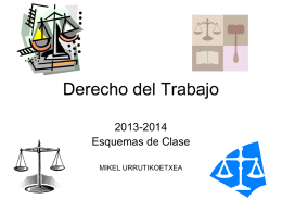 Derecho del Trabajo 2013-2014 Esquemas de Clase MIKEL URRUTIKOETXEA I. TEMA . SIGNIFICADO Y EVOLUCIÓN DEL DERECHO DE TRABAJO 1.1 CONCEPTO Y SIGNIFICADO DEL DERECHO.