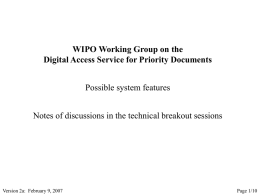 WIPO Working Group on the Digital Access Service for Priority Documents  Possible system features Notes of discussions in the technical breakout sessions  Version 2a: