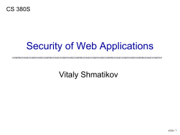 CS 380S  Security of Web Applications Vitaly Shmatikov  slide 1 Reading Assignment “Cross-Site Scripting Explained” “Advanced SQL Injection” Barth, Jackson, Mitchell.