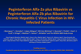 Peginterferon Alfa-2a plus Ribavirin vs Peginterferon Alfa-2b plus Ribavirin for Chronic Hepatitis C Virus Infection in HIVInfected Patients J Berenguer*1, J González2, J.
