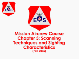 Mission Aircrew Course Chapter 5: Scanning Techniques and Sighting Characteristics (Feb 2005) Aircrew Tasks P-2022 IDENTIFY VISUAL CLUES AND WRECKAGE PATTERNS (S)  O-2023 DEMONSTRATE TECHNIQUES TO.