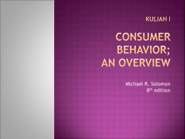 Michael R. Solomon 8th edition Consumer behavior is a process • Consumer behavior is the study of the processes involved when individuals or groups.