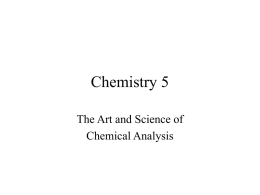 Chemistry 5 The Art and Science of Chemical Analysis Introduction to Chemical Analysis • Chemical analysis includes any aspect of the chemical characterization of a.