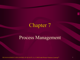 Chapter 7 Process Management  THE MANAGEMENT AND CONTROL OF QUALITY, 5e, © 2002 South-Western/Thomson LearningTM.