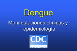 Dengue Manifestaciones clínicas y epidemiología I. Virus, vector y transmisión Virus del dengue Causa dengue y dengue hemorrágico  Es un arbovirus  Transmitido por.