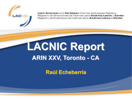 LACNIC Report ARIN XXV, Toronto - CA Raúl Echeberría LACNIC • Staff: • New HR Manager.