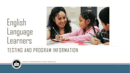 English Language Learners TESTING AND PROGRAM INFORMATION OFFICE OF SUPERINTENDENT OF PUBLIC INSTRUCTION Counselor’s Role? Support students, staff, and families to meet the needs of.