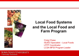 Local Food Systems and the Local Food and Farm Program Craig Chase ISUEO Specialist – Local Foods LFFP Coordinator LCSA MFSI Program Leader.