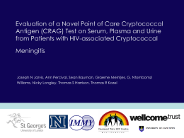 Evaluation of a Novel Point of Care Cryptococcal Antigen (CRAG) Test on Serum, Plasma and Urine from Patients with HIV-associated Cryptococcal Meningitis  Joseph N.