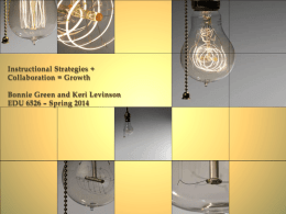 Instructional Strategies + Collaboration = Growth Bonnie Green and Keri Levinson EDU 6526 – Spring 2014