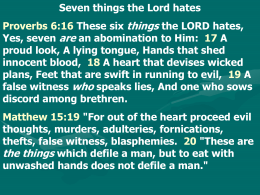 Seven things the Lord hates Proverbs 6:16 These six things the LORD hates, Yes, seven are an abomination to Him: 17 A proud.