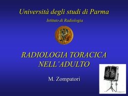 Università degli studi di Parma Istituto di Radiologia  RADIOLOGIA TORACICA NELL’ADULTO M. Zompatori Tecniche fondamentali: •Rx •TAC  Tecniche accessorie: •Ecotomografia •RM •Scintigrafia •Angiografia •Scopia Rx.
