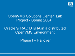 OpenVMS Solutions Center Lab Project - Spring 2004 : Oracle 9i RAC DT/HA in a distributed OpenVMS Environment Phase I – Failover.