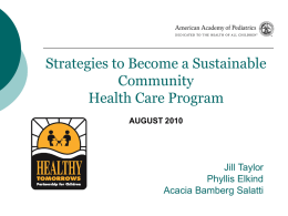 Strategies to Become a Sustainable Community Health Care Program AUGUST 2010  Jill Taylor Phyllis Elkind Acacia Bamberg Salatti.