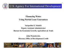 U.S. Agency For International Development  Financing Water Using Partial Loan Guarantees Jacqueline E.