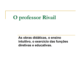 O professor Rivail  As obras didáticas, o ensino intuitivo, o exercício das funções diretivas e educativas.