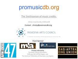 promusicdb.org The Smithsonian of music credits. Christy Crowl,Founder, ProMusicDB  Contact: christy@promusicdb.org  Fiscal Sponsor  Proudly endorsed by The Music Library Association, EIDR.org, SAG-AFTRA Singers, and The American Federation of.