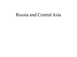 Russia and Central Asia Leading countries • GDP-- Kazakhstan, Russia, Turkmenistan • Land Size--Russia, Kazakhstan, Turkmenistan • Population--Russia, Kazakhstan, Uzbekistan.