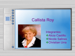 Callista Roy Integrantes: Alicia Castillo Nicole Salinas Christian Urra  Callista nació en Los Ángeles EE.UU.