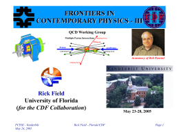 FRONTIERS IN CONTEMPORARY PHYSICS - III QCD Working Group Multiple Parton Interactions  Outgoing Parton  PT(hard)  Proton  AntiProton  Underlying Event  Underlying Event  in memory of Bob Panvini Outgoing Parton  Rick Field University of Florida (for.