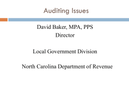 Auditing Issues David Baker, MPA, PPS Director Local Government Division North Carolina Department of Revenue.