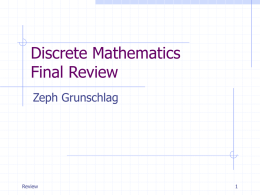 Discrete Mathematics Final Review Zeph Grunschlag  Review Agenda List of sections covered Review major concepts with formulae  Review.