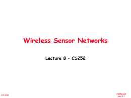 Wireless Sensor Networks Lecture 8 – CS252  2/14/02  CS252/Hill Lec 8.1 Sensor Networks: The Vision • Push connectivity out of the PC and into the real.