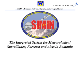 SIMIN - Romanian National Integrated Meteorological System  The Integrated System for Meteorological Surveillance, Forecast and Alert in Romania.