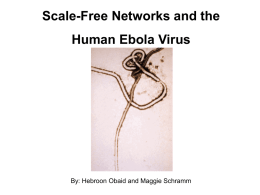 Scale-Free Networks and the Human Ebola Virus  By: Hebroon Obaid and Maggie Schramm.