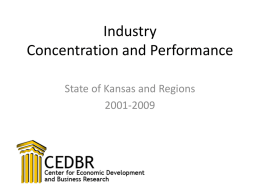 Industry Concentration and Performance State of Kansas and Regions 2001-2009 Introduction The following presentation contains industry level employment data for the State of Kansas and its.